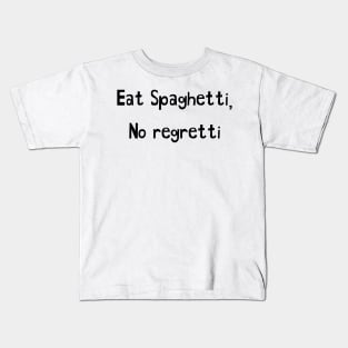 Eat Spaghetti No Regretti Kids T-Shirt